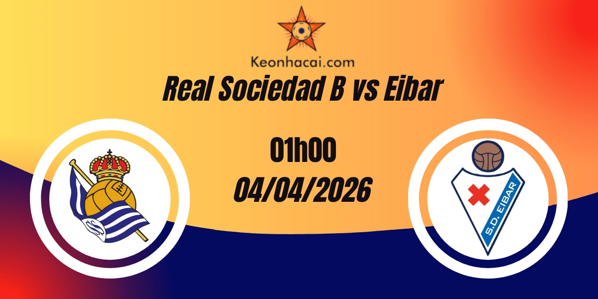 Nhận Định Real Sociedad B vs Eibar Segunda Division 03/04/2026